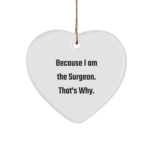 Funny Heart Ornament Gifts from Friends to Men Surgeons Because I Am The Surgeon That's Why Christmas Decoration - Image 1