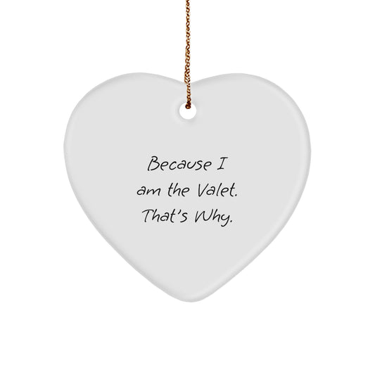 Funny Valet Gifts from Men for Him, Heart Ornament Because I Am The Valet That's Why, Christmas Unique Gifts - Image 1