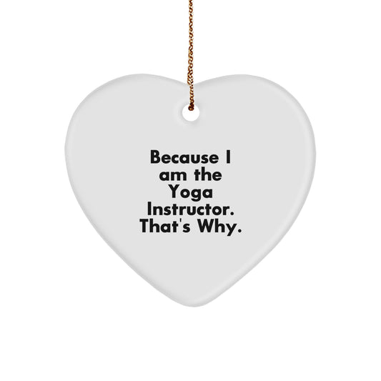 Funny Yoga Instructor Gifts from Women for Men - Heart Ornament with Because I Am The Yoga Instructor. That's Why. - Unique Christmas Decoration - Image 1