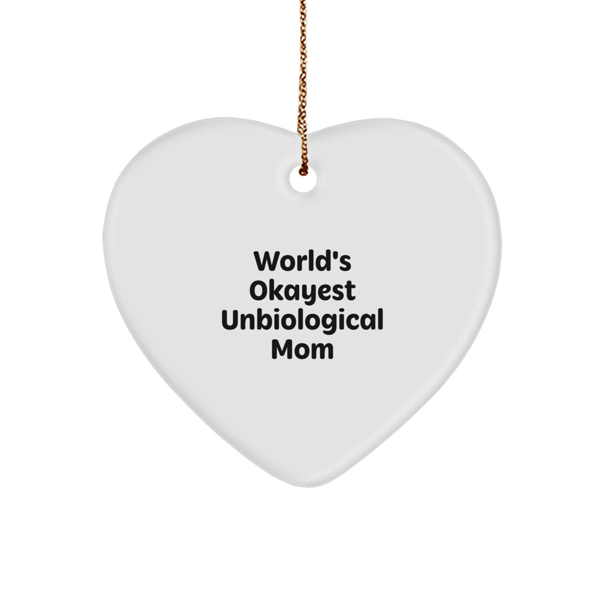 Funny Unbiological Mom Gifts, World's Okayest Unbiological Mom Heart Ornament, Christmas Unique Gift for Unbiological Mom by Friends or Family - Image 1