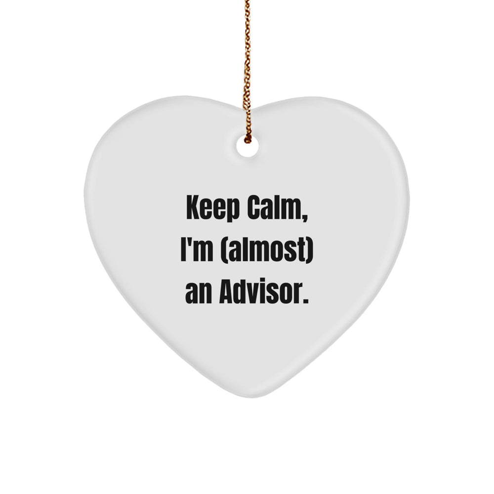 Funny Advisor Gifts for Friends, Keep Calm Almost An Advisor Heart Ornament, Christmas Unique Gifts from Friends, Family, Coworkers - Image 1