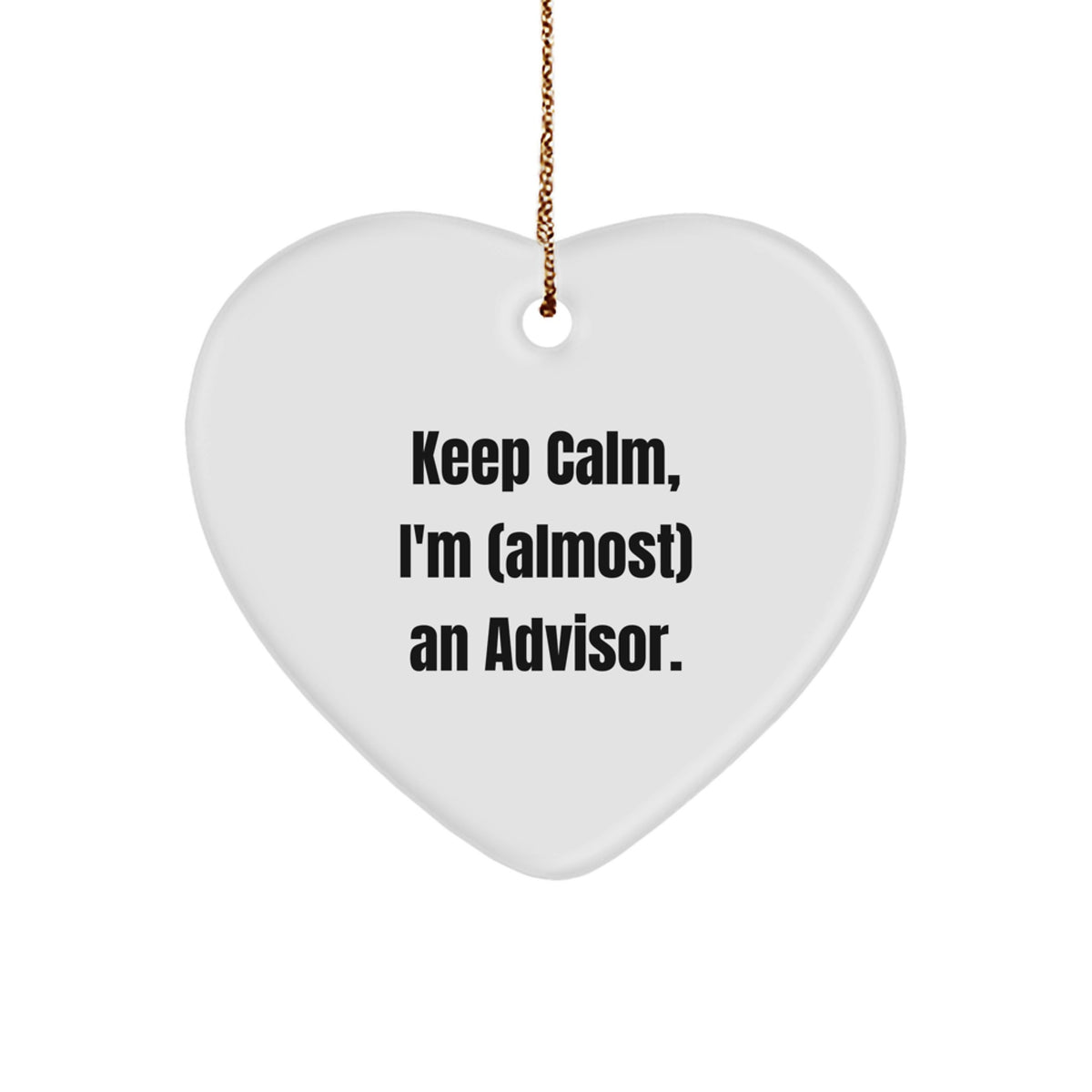 Funny Advisor Gifts for Friends, Keep Calm Almost An Advisor Heart Ornament, Christmas Unique Gifts from Friends, Family, Coworkers - Image 1