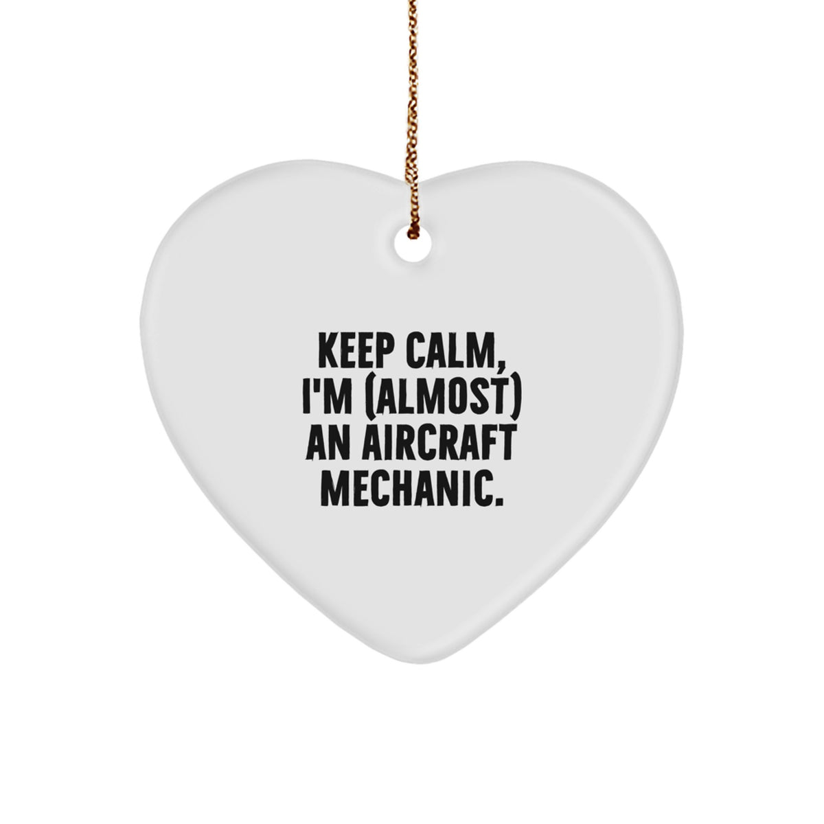 Funny Heart Ornament Gifts for Aircraft Mechanic Friends and Family - Keep Calm I'm (almost) An Aircraft Mechanic Christmas Unique Gifts - Image 1