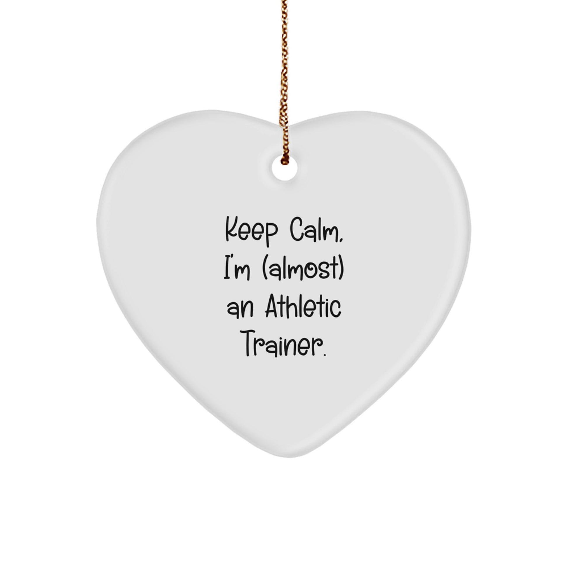 Funny Athletic Trainer Gifts from Friends for Men - Keep Calm I'm almost An Athletic Trainer Heart Ornament White - Image 1