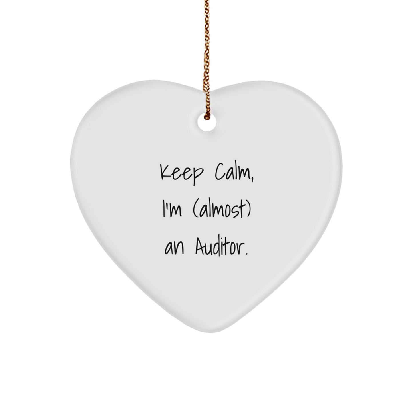 Funny Heart Ornament Gifts from Friends to Auditor Coworkers, 'Keep Calm, I'm (almost) An Auditor. - Image 1