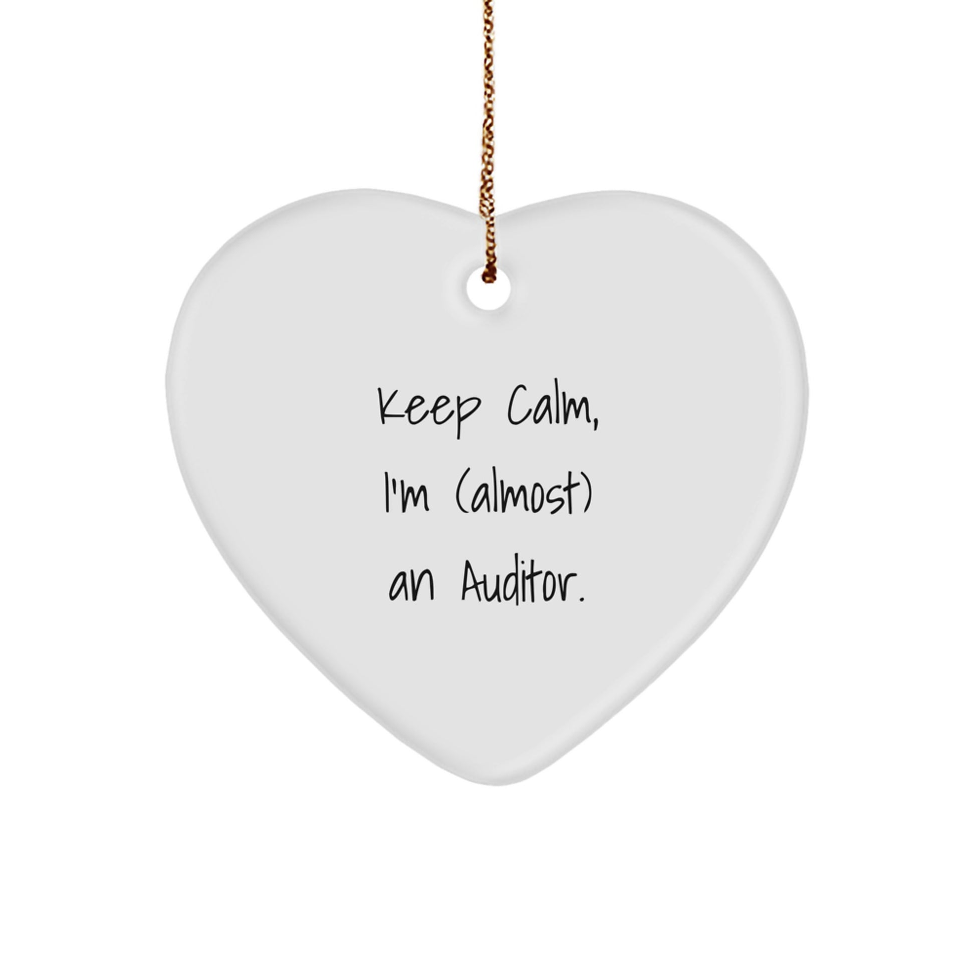 Funny Heart Ornament Gifts from Friends to Auditor Coworkers, 'Keep Calm, I'm (almost) An Auditor. - Image 1