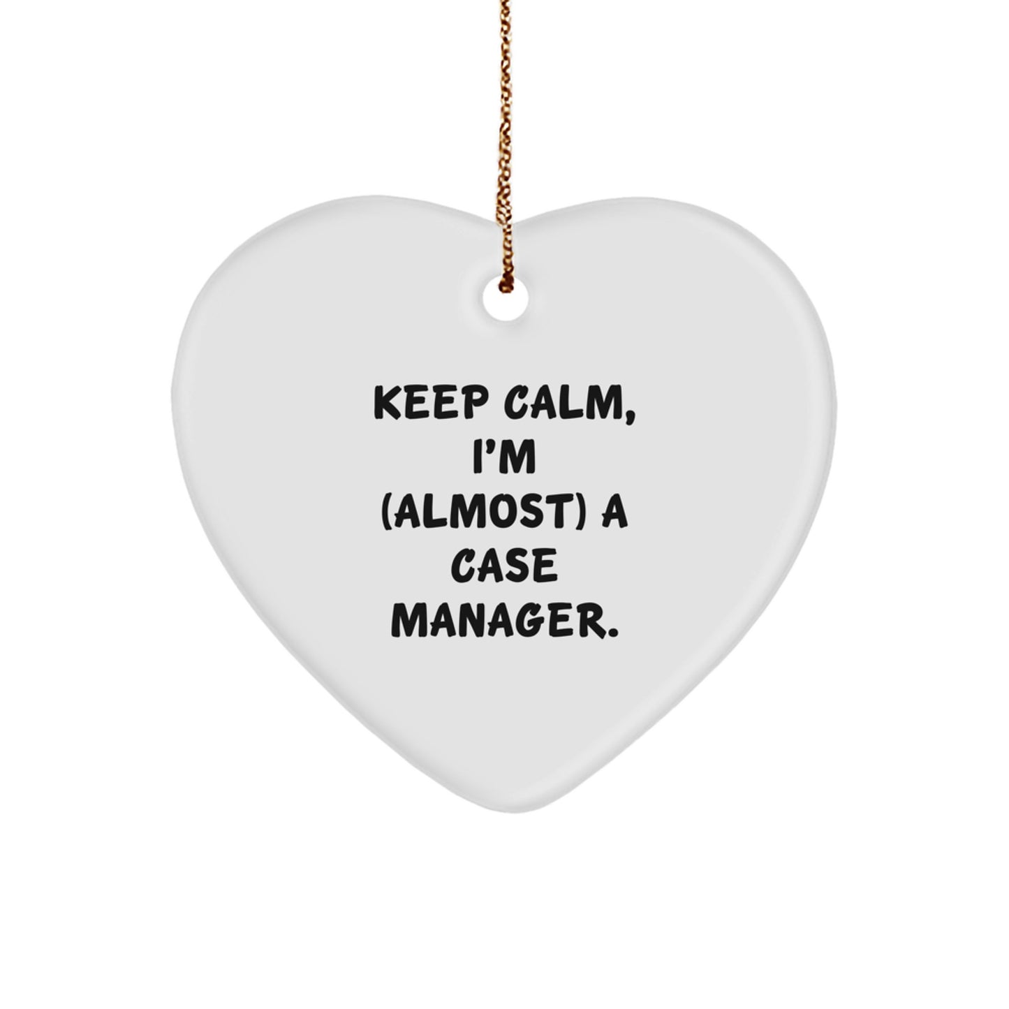 Funny Case Manager Christmas Ornaments, Heart Shaped Gifts from Friends for Case Manager, Keep Calm I'm (almost) A Case Manager. - Image 1