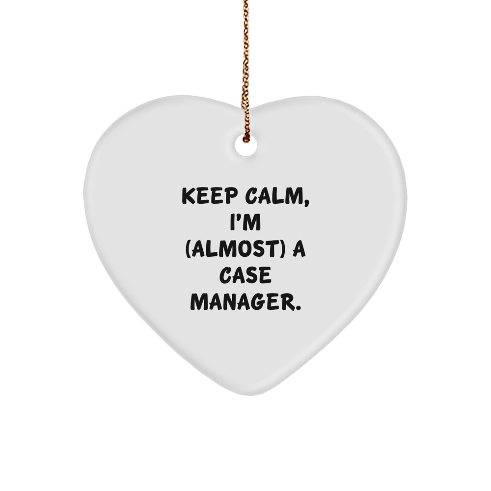 Funny Case Manager Christmas Ornaments, Heart Shaped Gifts from Friends for Case Manager, Keep Calm I'm (almost) A Case Manager. - Image 1