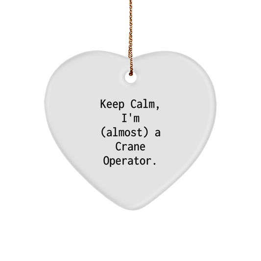 Funny Crane Operator Christmas Unique Gifts from Friends, Wife, Husband, Kids - Heart Ornament, I'm (almost) A Crane Operator. - Image 1