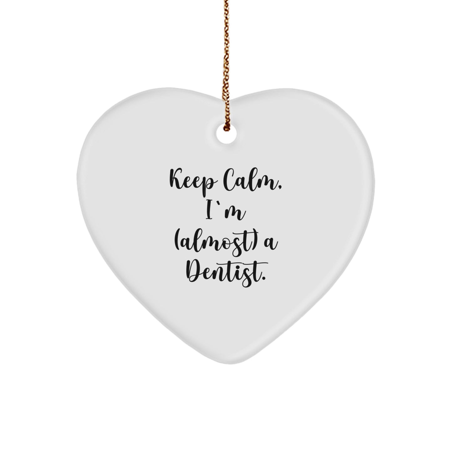 Funny Dentist Gifts from Friends, Keep Calm I'm (almost) A Dentist. Heart Ornament, Christmas Unique Treasures for Dentists - Image 1