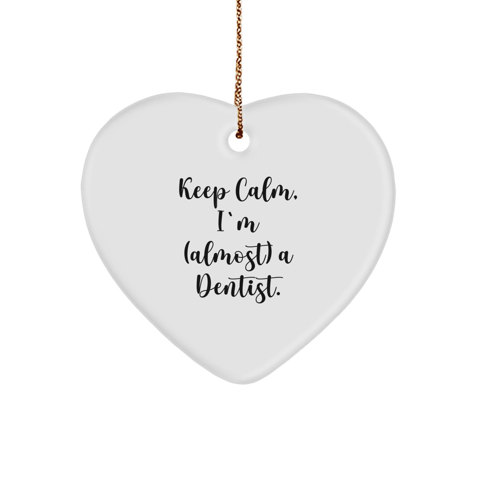 Funny Dentist Gifts from Friends, Keep Calm I'm (almost) A Dentist. Heart Ornament, Christmas Unique Treasures for Dentists - Image 1