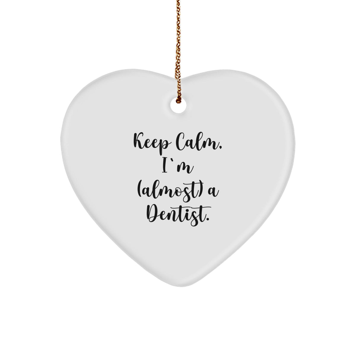 Funny Dentist Gifts from Friends, Keep Calm I'm (almost) A Dentist. Heart Ornament, Christmas Unique Treasures for Dentists - Image 1