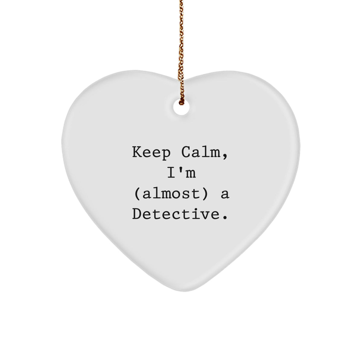 Funny Detective Gifts from Men for Friends - Heart Ornament, 'Keep Calm, I'm (almost) A Detective.' White Heart Shaped Christmas Unique Gifts - Image 1