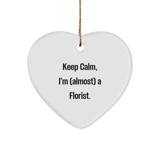 Florist Heart Ornament Gifts from Friends - Keep Calm, I'm (almost) A Florist. - Christmas Decor Unique - Image 1