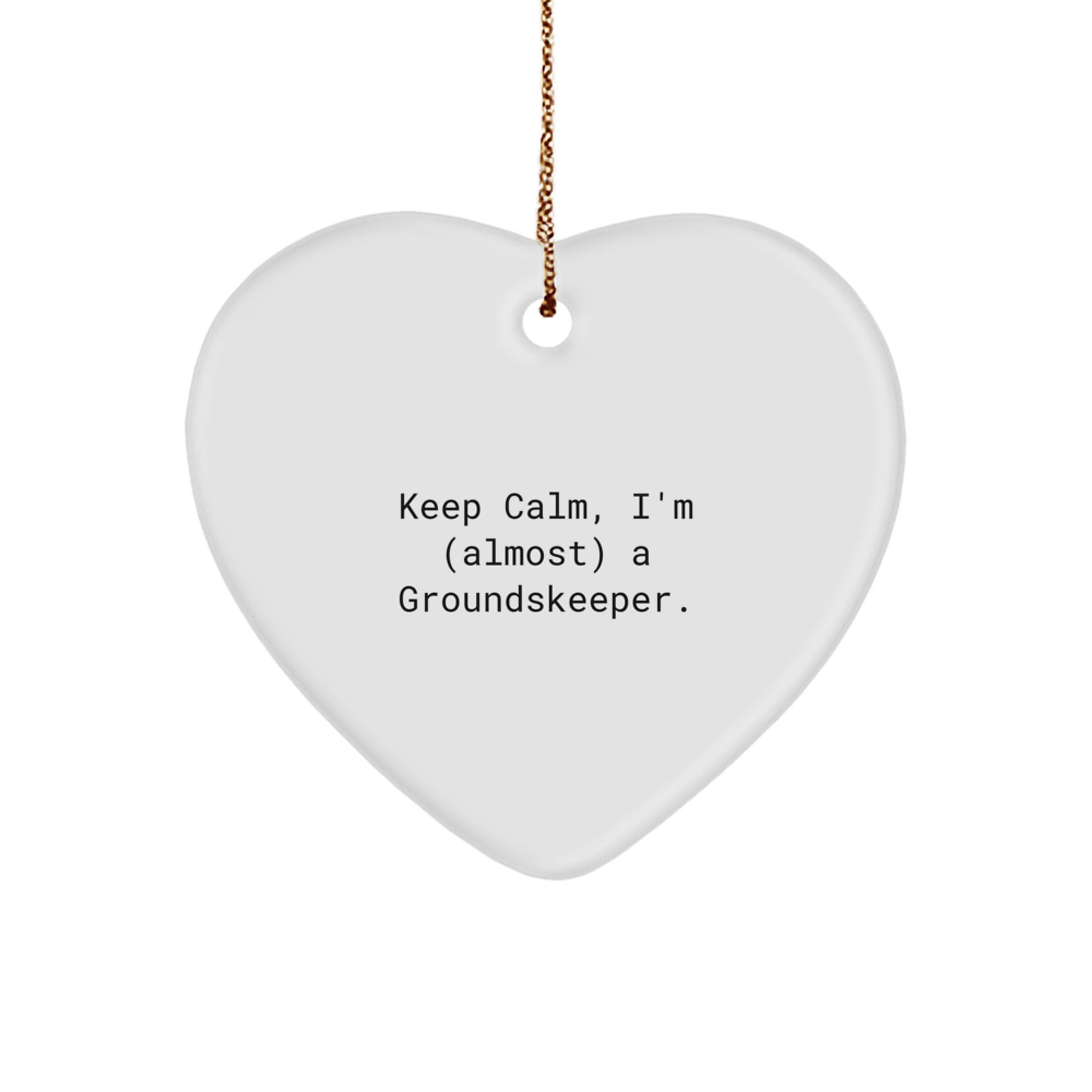 Funny groundskeeper Heart Ornament Gifts from Friends and Family for Men, Keep Calm almost, Christmas Unique Presents - Image 1