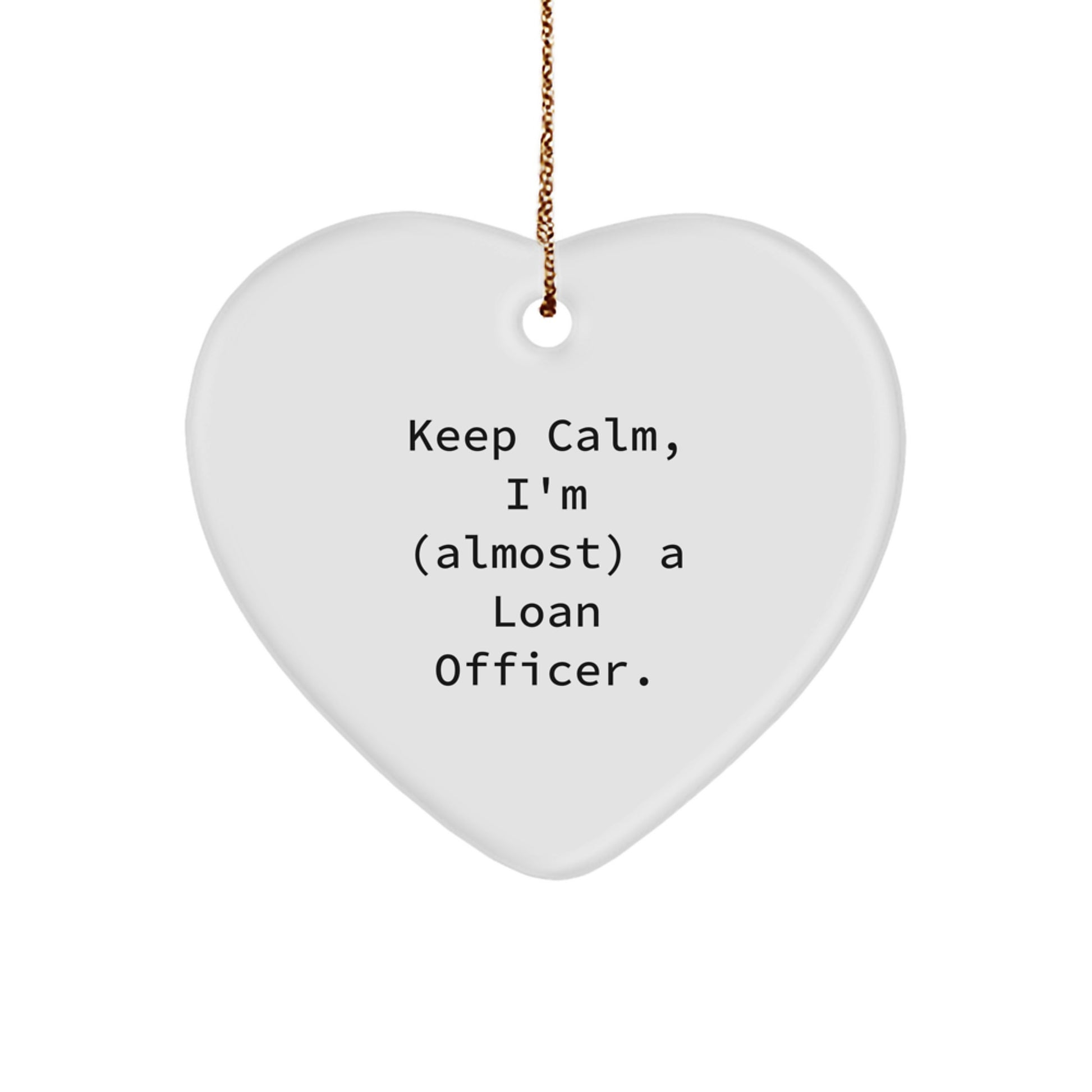 Funny Loan Officer Christmas Unique Gifts from Friends Heart Ornament for Loan Officer, Keep Calm I'm Almost A Loan Officer, Unique Loan Officer Christmas Unique Gifts - Image 1