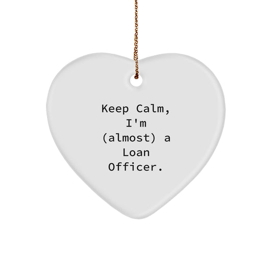 Funny Loan Officer Christmas Unique Gifts from Friends Heart Ornament for Loan Officer, Keep Calm I'm Almost A Loan Officer, Unique Loan Officer Christmas Unique Gifts - Image 1