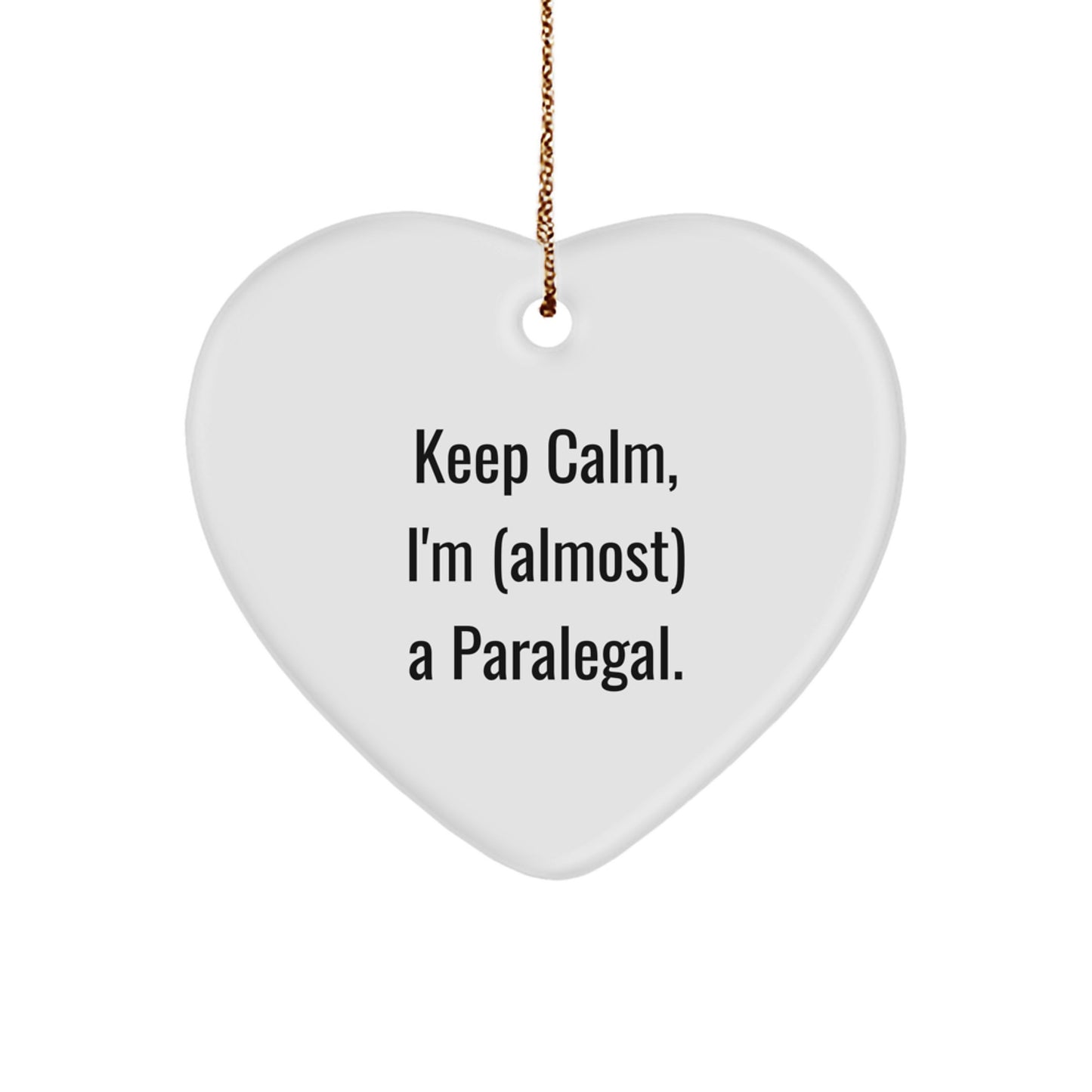 Funny Paralegal Christmas Unique Gifts from Friends, Heart Ornament for Paralegal, Keep Calm, I'm (almost) A Paralegal. - Image 1