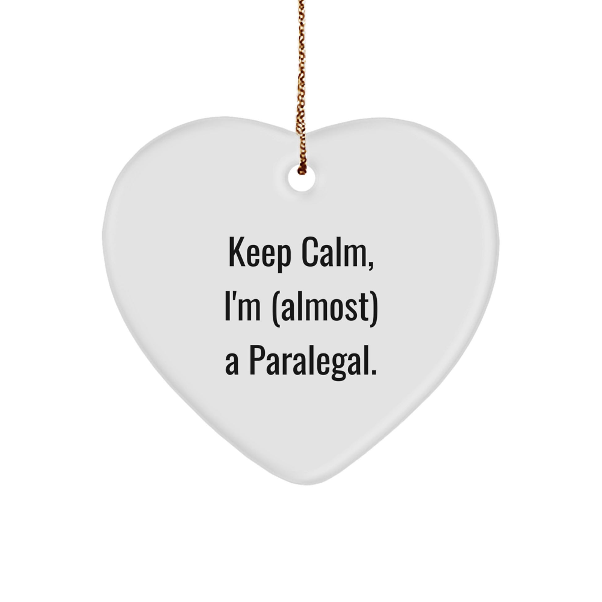 Funny Paralegal Christmas Unique Gifts from Friends, Heart Ornament for Paralegal, Keep Calm, I'm (almost) A Paralegal. - Image 1