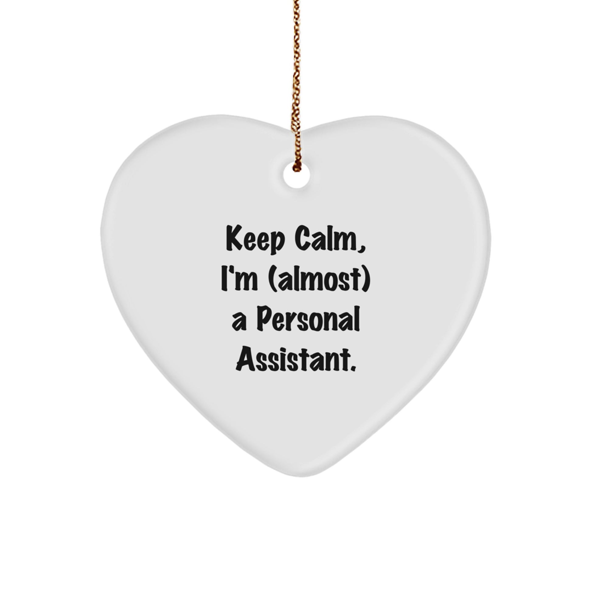 Funny Personal Assistant Gifts for Men, Women, Friends, and Coworkers, Heart Ornament, 'Keep Calm, I'm (almost) A Personal Assistant.' - Image 1