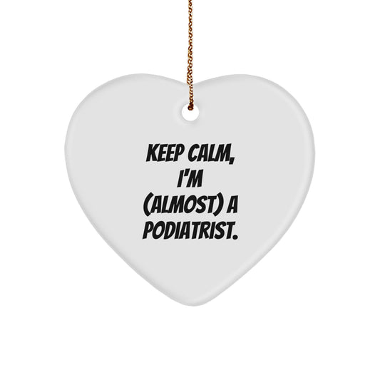 Funny Podiatrist Gifts from Men to Women Christmas Unique Heart Ornament Keep Calm Almost a Podiatrist - Image 1