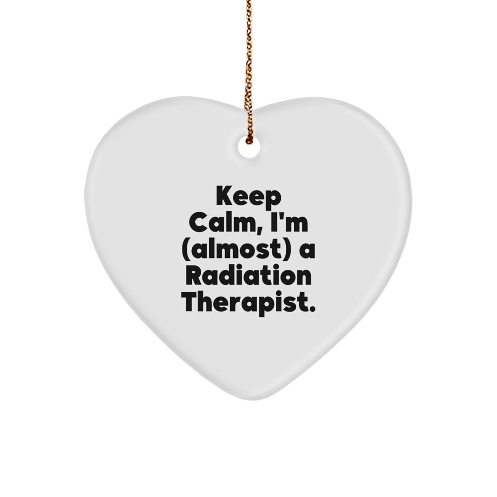 Funny Radiation Therapist Gifts from Family - Heart Ornament for Men, Women, Coworkers, Friends - Keep Calm I'm (almost) A Radiation Therapist. Christmas Unique - Image 1