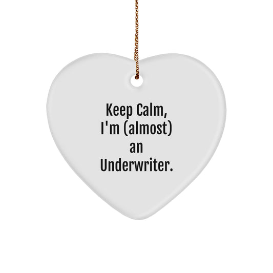 Funny Underwriter Gifts from Friends, Heart Ornament with Keep Calm I'm almost an Underwriter, Christmas Unique Gifts for Underwriter - Image 1