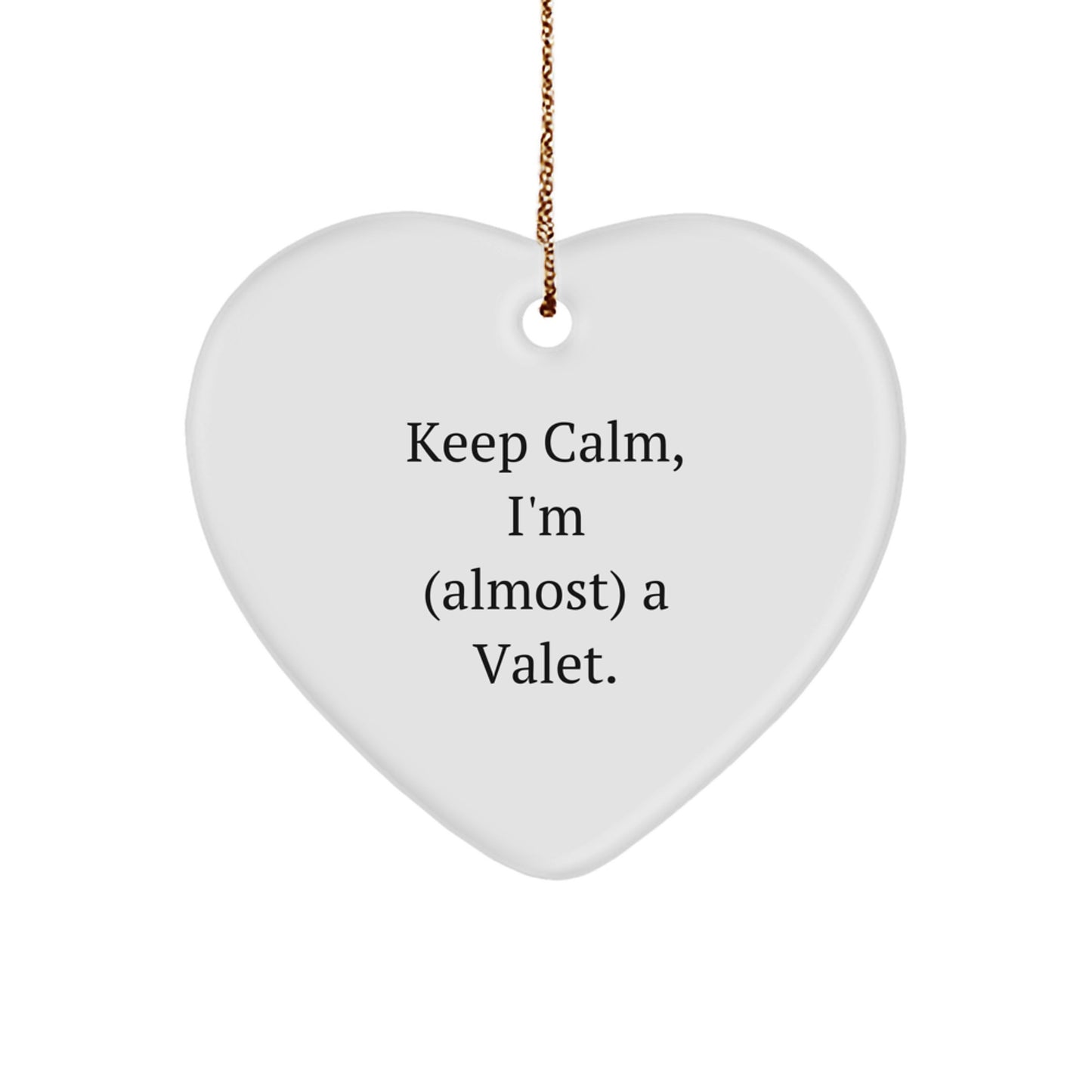 Funny Valet Gifts from Friends, Heart Ornament for Valet, Christmas Unique Ideas - Keep Calm, I'm almost A Valet. - Image 1