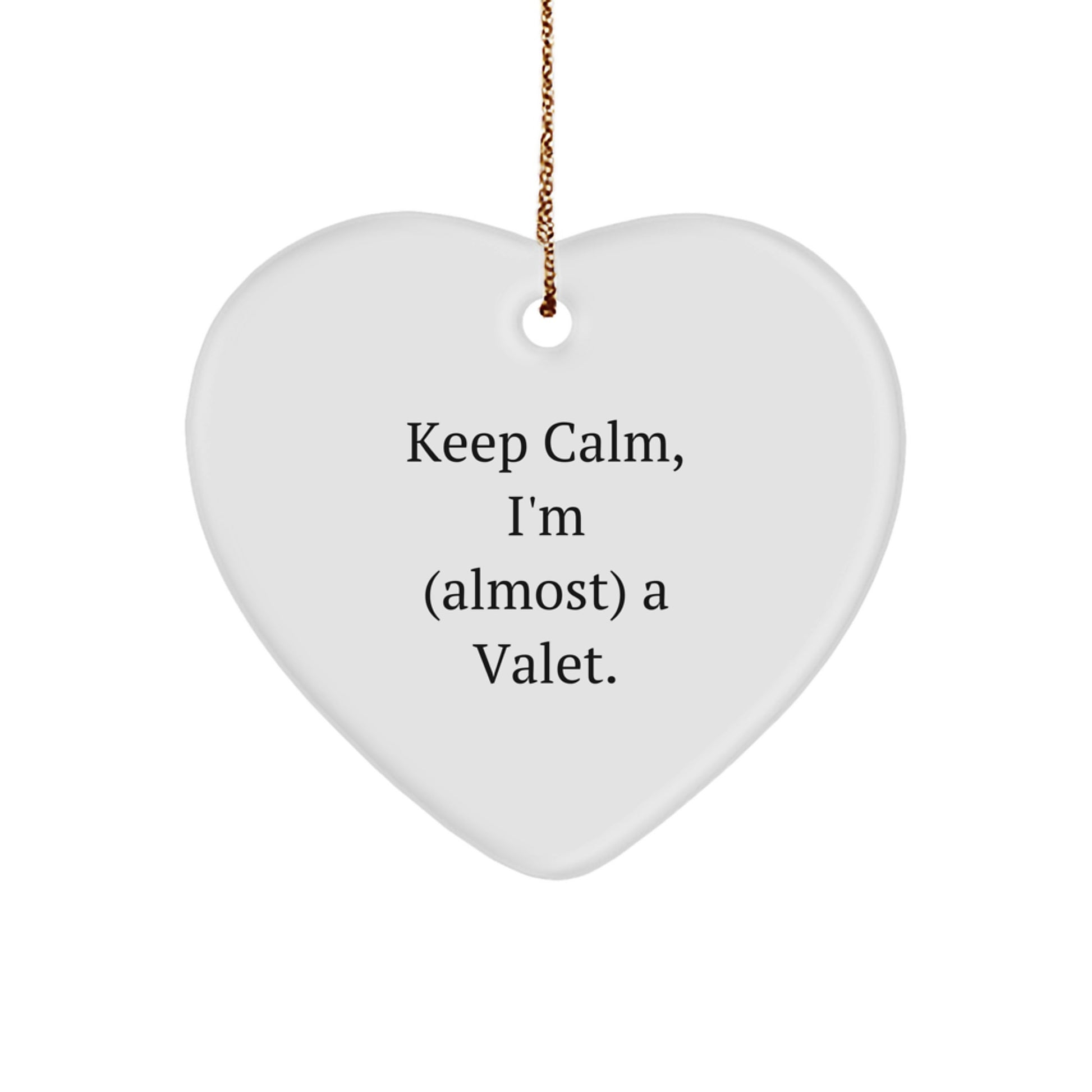 Funny Valet Gifts from Friends, Heart Ornament for Valet, Christmas Unique Ideas - Keep Calm, I'm almost A Valet. - Image 1