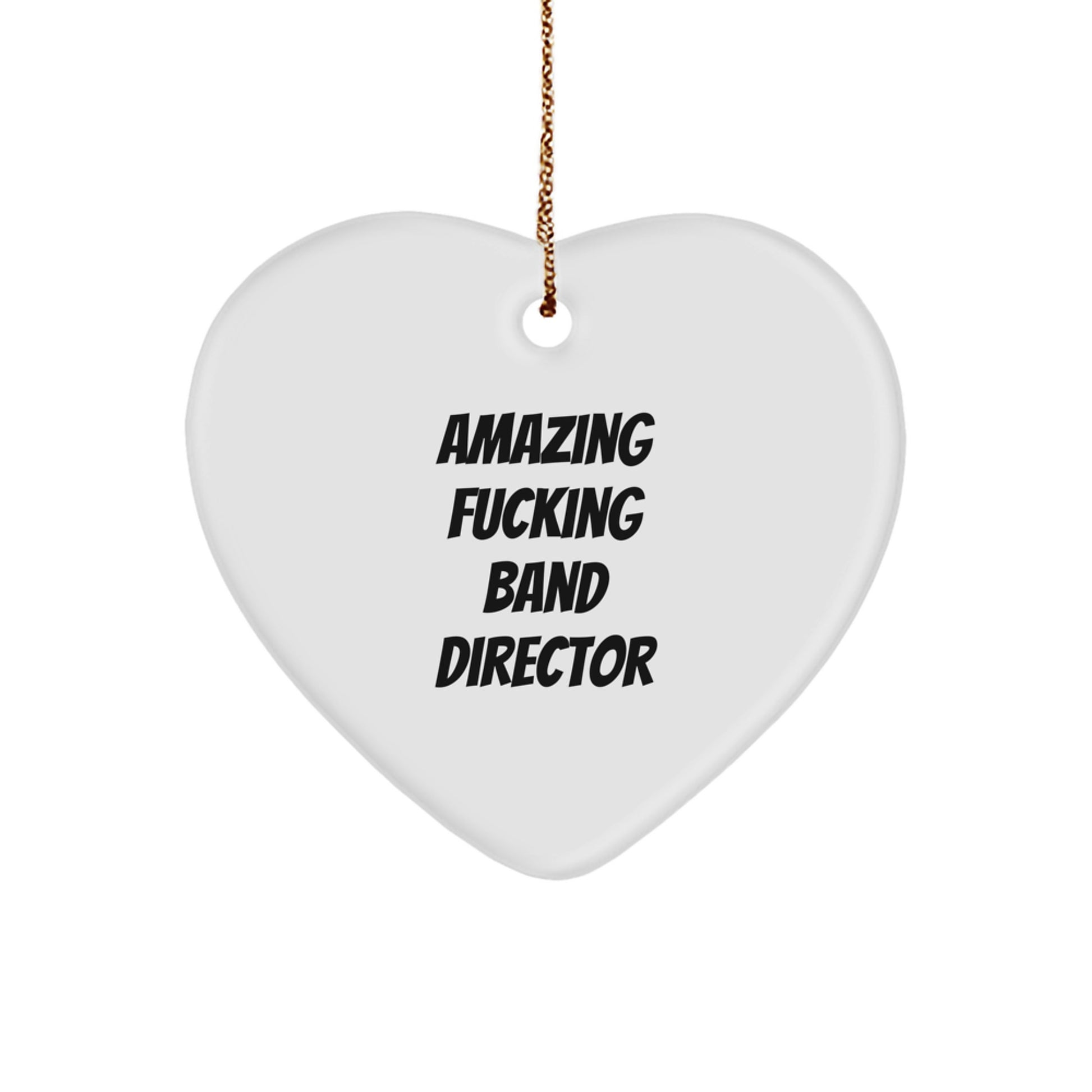 Funny Band Director Heart Ornament Gifts from Friends for Men, Women, Coworkers, Family - Amazing F--king Band Director Christmas Unique Gifts - Image 1