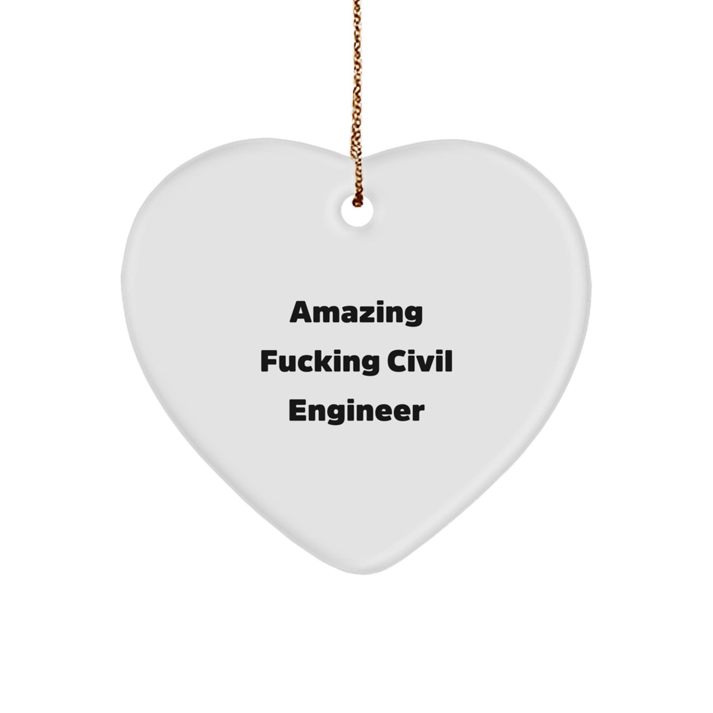 Funny Civil Engineer Heart Ornament Gifts from Family to Civil Engineer Friends at Christmas - Unique Heart Shaped MDF Ornaments with Amazing F--king Civil Engineer Quote - Image 1