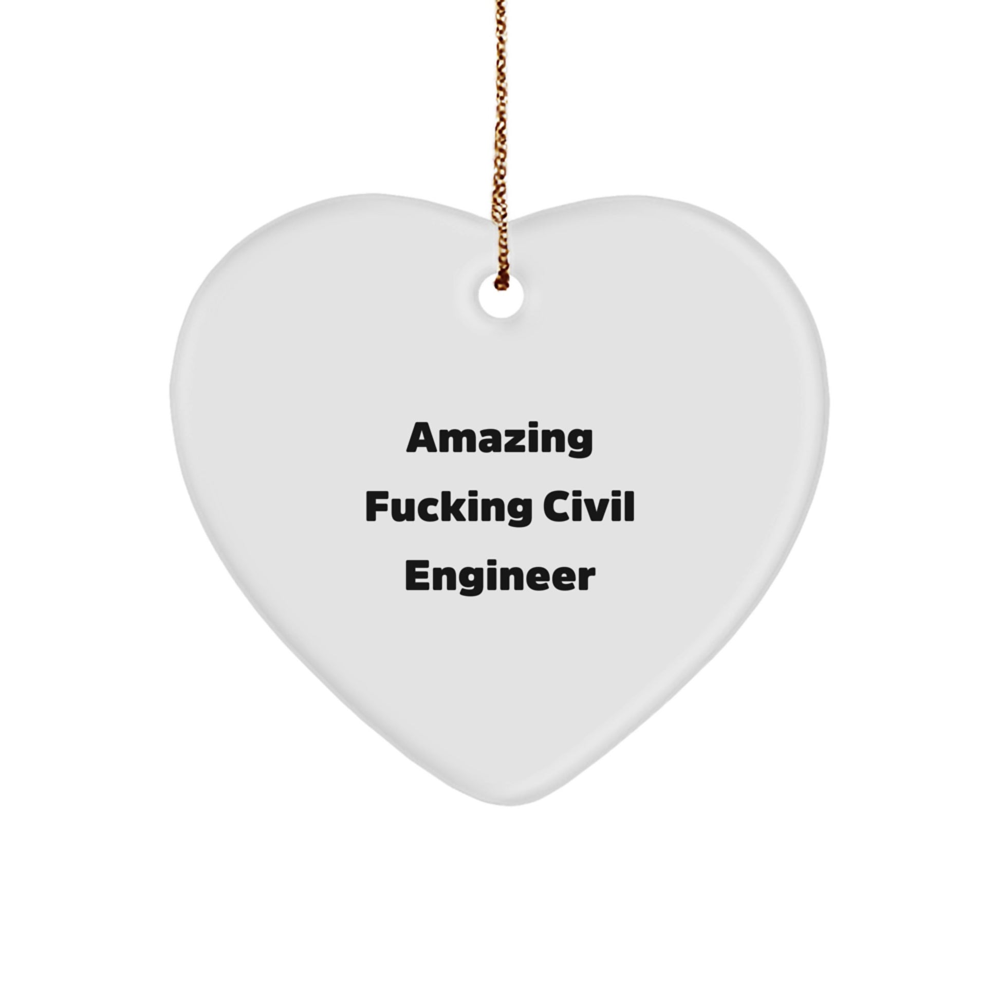 Funny Civil Engineer Heart Ornament Gifts from Family to Civil Engineer Friends at Christmas - Unique Heart Shaped MDF Ornaments with Amazing F--king Civil Engineer Quote - Image 1