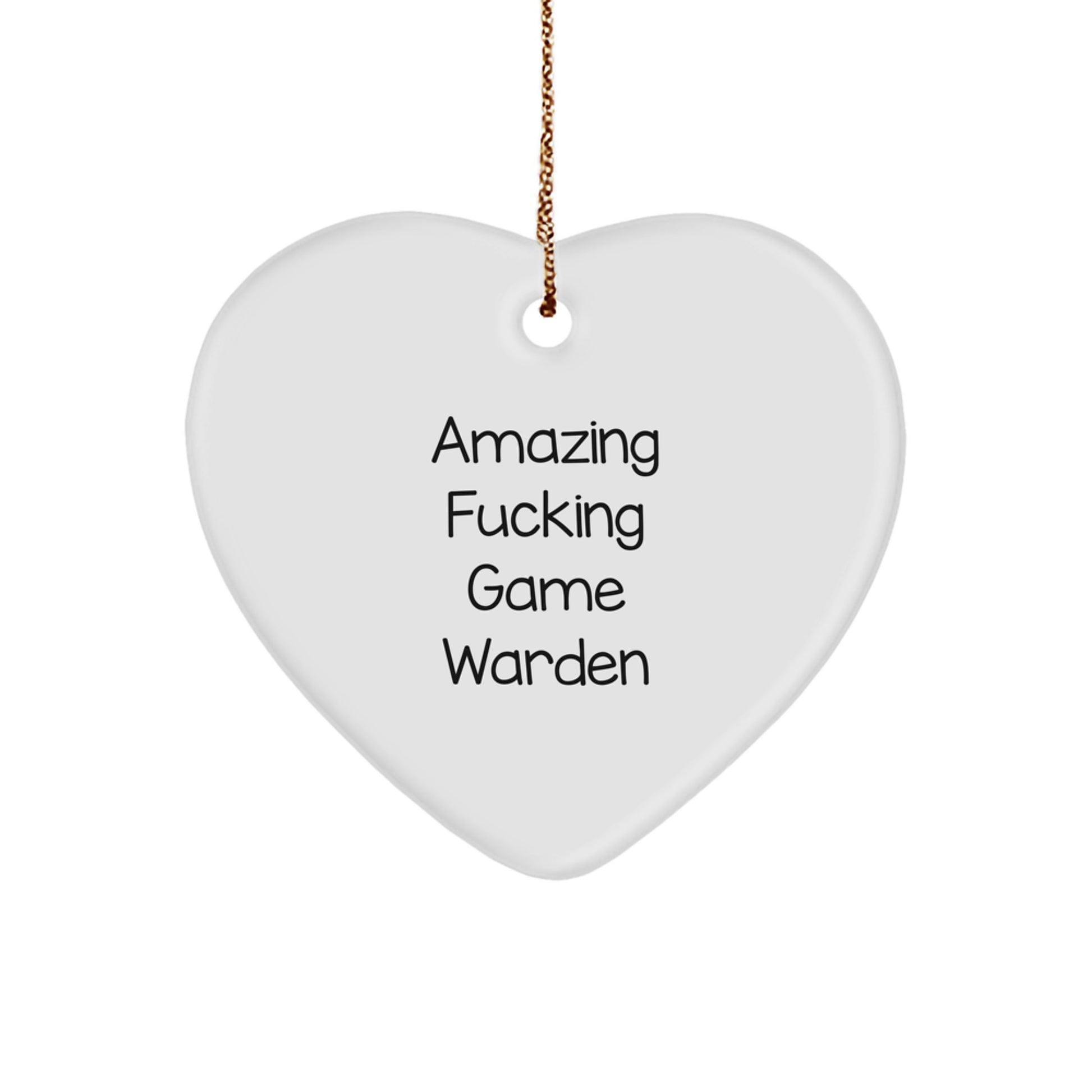 Funny Game Warden Heart Ornament, Gifts for Game Warden, Heart Shaped Ornament, Amazing F--king Game Warden, Christmas Unique Gifts from Friends - Image 1