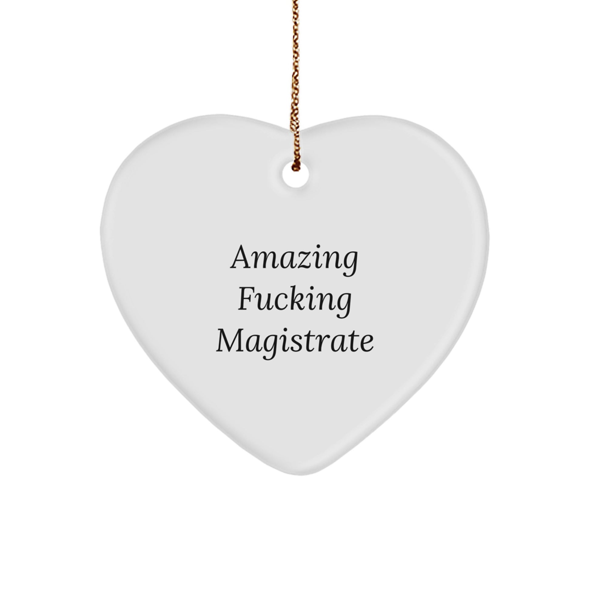 Funny Magistrate Gifts, Awesome Magistrate Heart Ornament, Christmas Unique Gifts for Magistrate Friends - Image 1