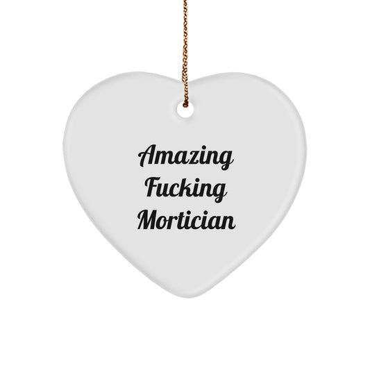 Christmas Unique Gifts from Friends Mortician, Funny Heart Ornament with Amazing F--king Mortician Quote, Mortician Gifts for Family - Image 1