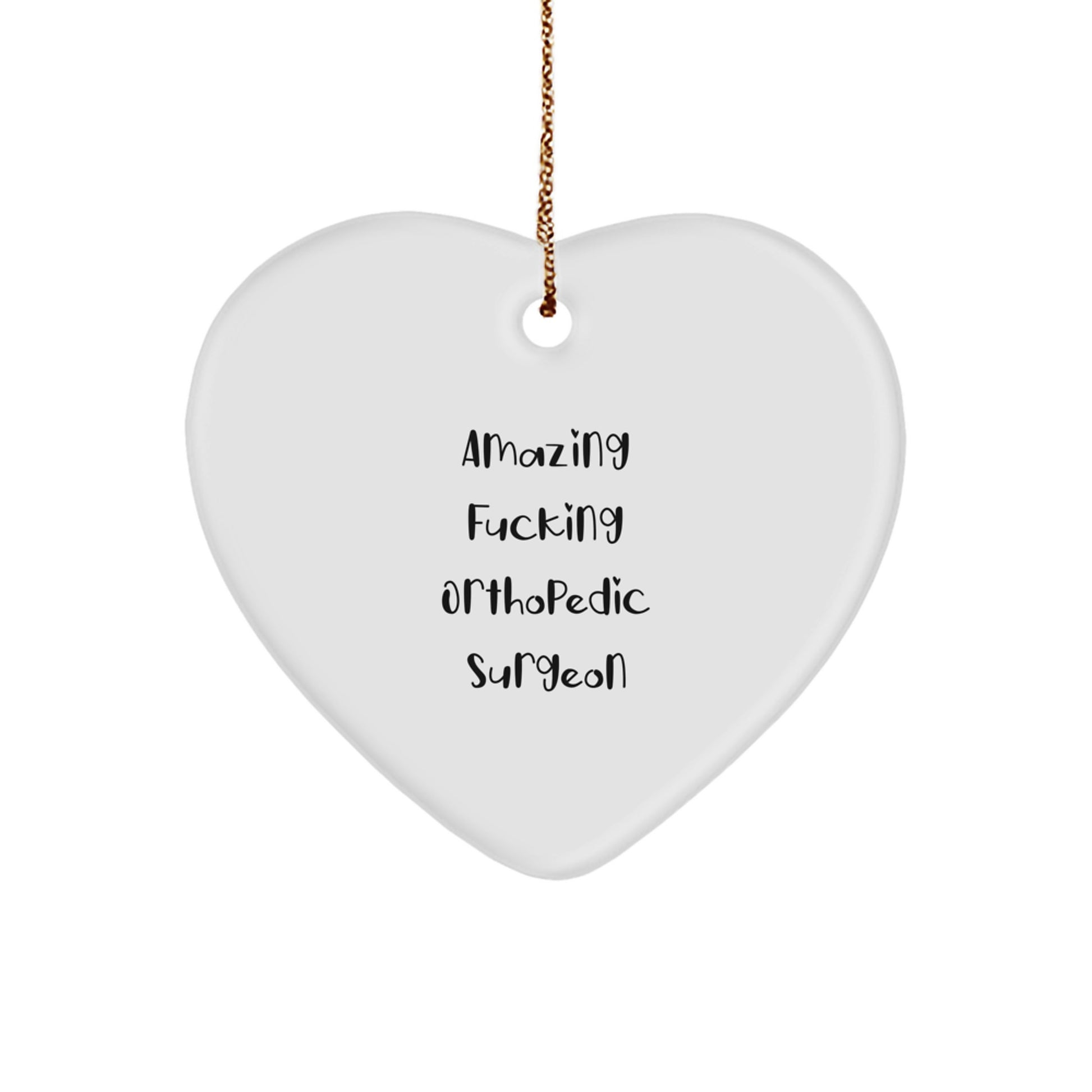 Funny Orthopedic Surgeon Gifts for Him, Heart Ornament from 'Amazing F--king Orthopedic Surgeon', Christmas Unique Gifts - Image 1