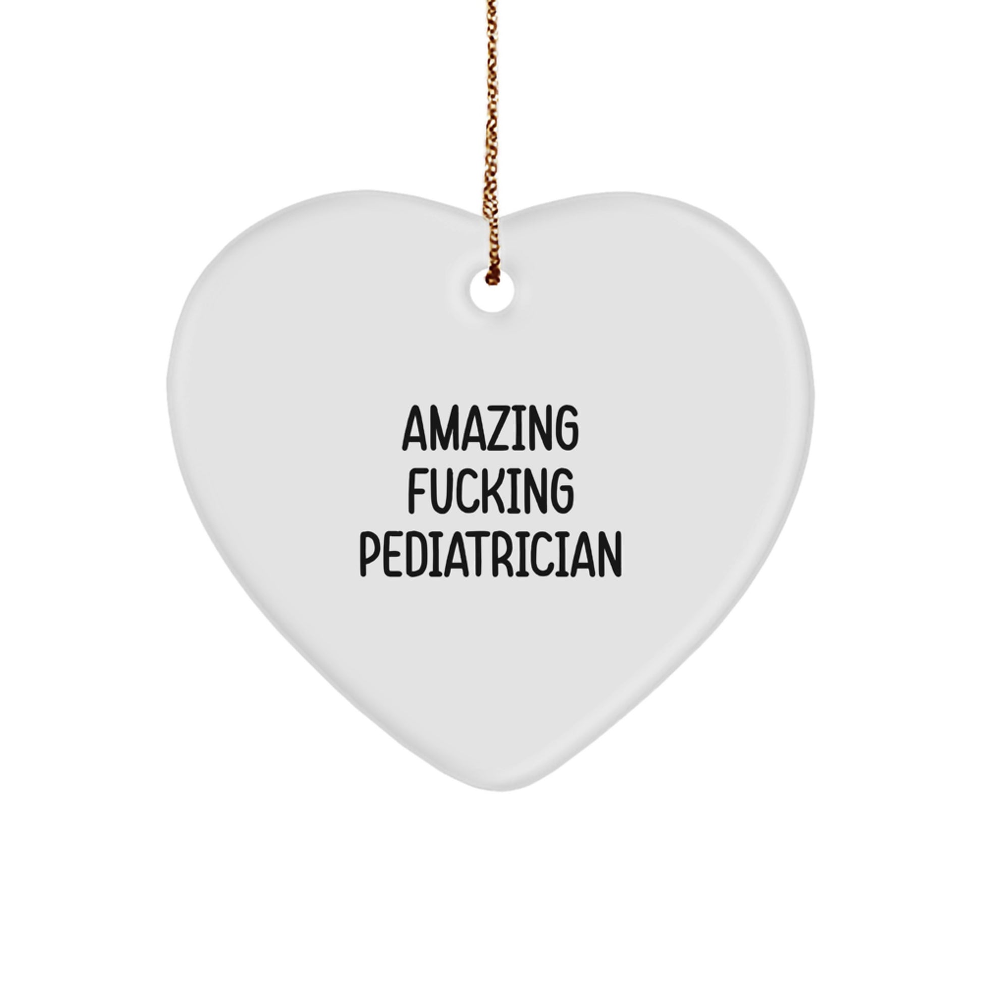 Funny Gifts from Friends to Pediatrician Heart Ornament, Amazing F--king Pediatrician Christmas Unique Gifts for Men Family - Image 1