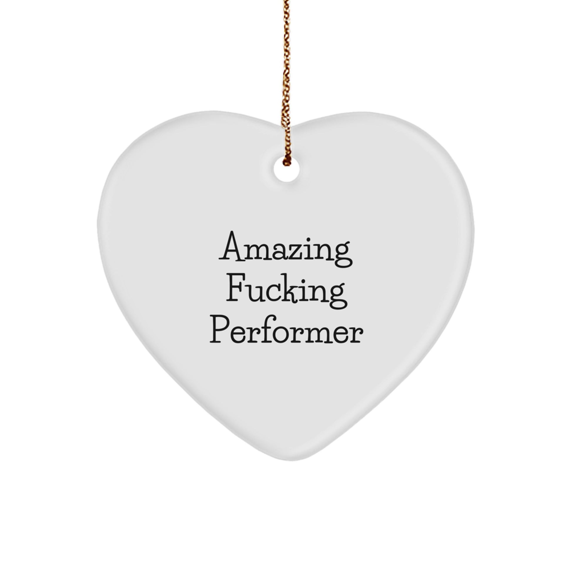 Funny Performer Christmas Unique Gifts from Friends for Men Heart Ornament, Amazing F--king Performer Quote Heart Shaped Decorative Accent, Gifts for Friends - Image 1