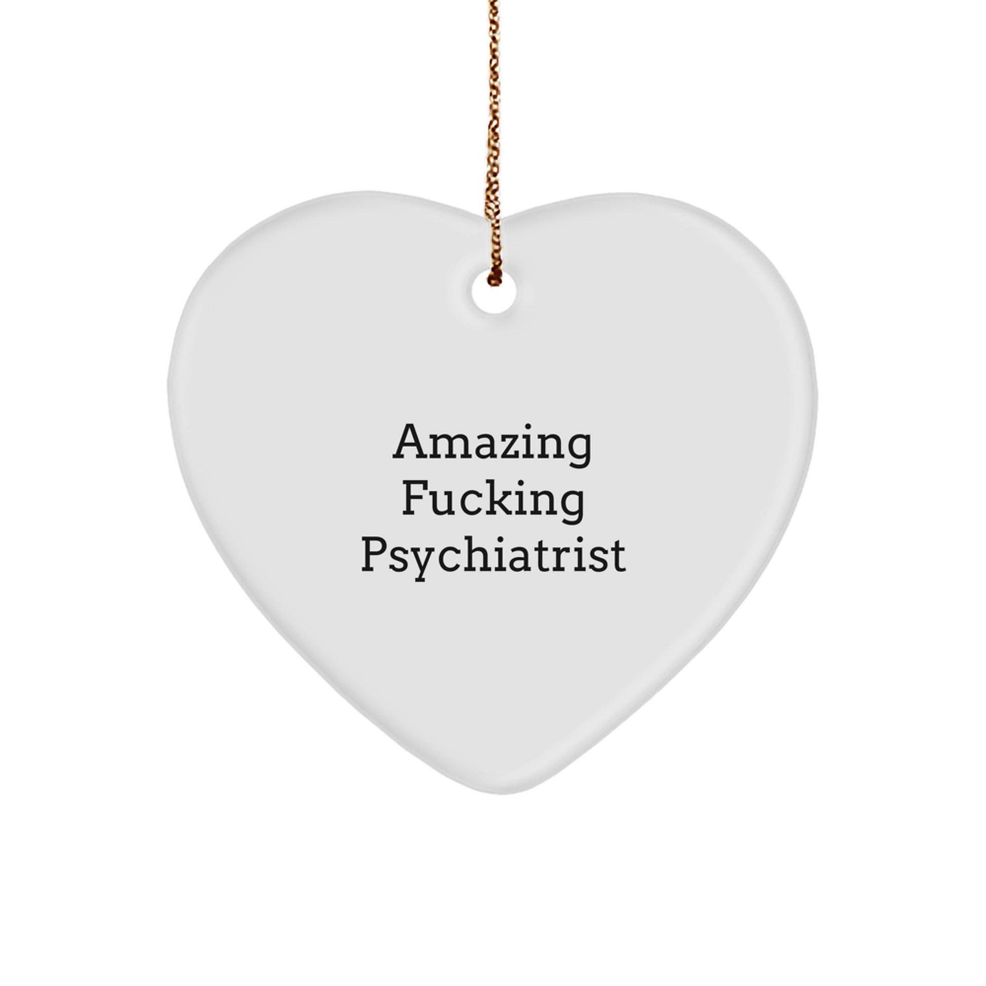 Funny Psychiatrist Gifts from Men, Christmas Unique Ornament for Psychiatrist, Heart Shaped 'Amazing F--king Psychiatrist' Quote - Image 1