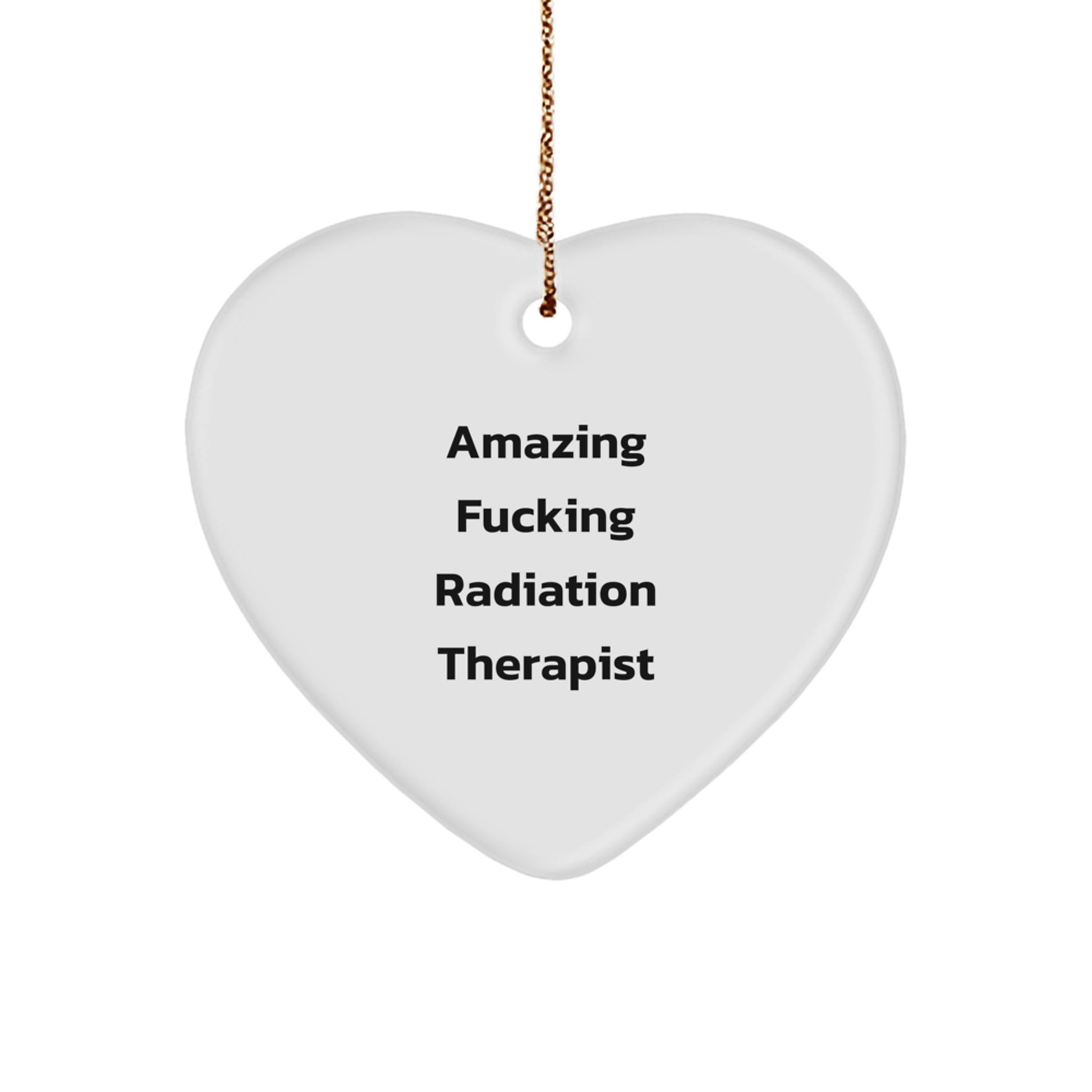 Funny Radiation Therapist Gifts from Men, Cute Heart Ornaments for Radiation Therapist, Amazing F--king Radiation Therapist Christmas Unique Gifts - Image 1