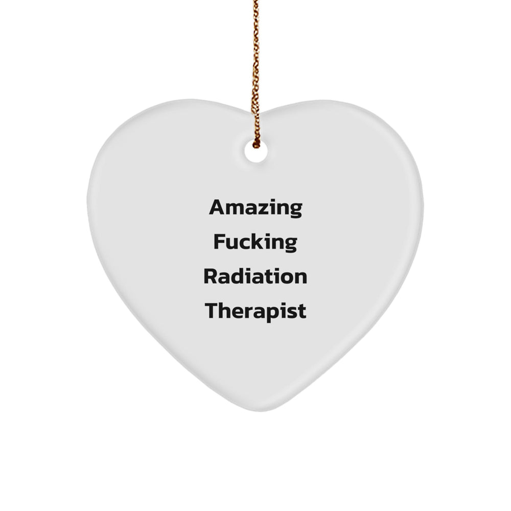 Funny Radiation Therapist Gifts from Men, Cute Heart Ornaments for Radiation Therapist, Amazing F--king Radiation Therapist Christmas Unique Gifts - Image 1