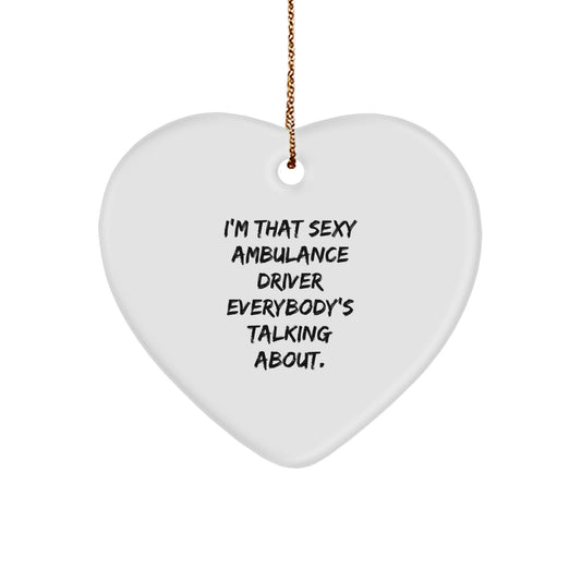Funny Ambulance Driver Gifts for Ambulance Driver, I'm That Sexy Ambulance Driver Everybody's Talking About Christmas Heart Ornament Gifts from Friends - Image 1