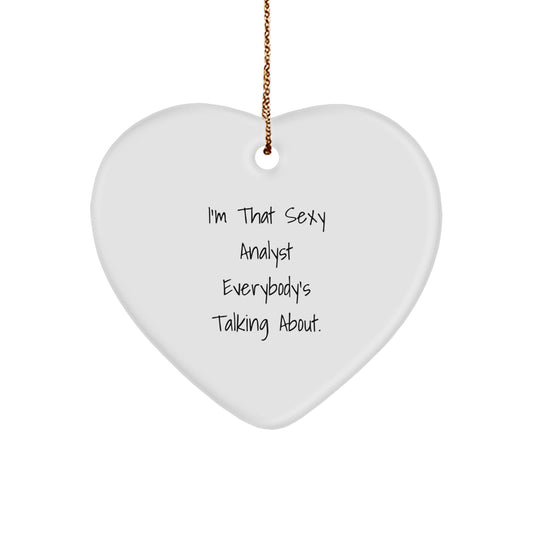 Funny Analyst Gifts from Men to Women, I'm That Sexy Analyst Everybody's Talking About. Christmas Unique Heart Ornament for Friends, Coworkers, Family - Image 1