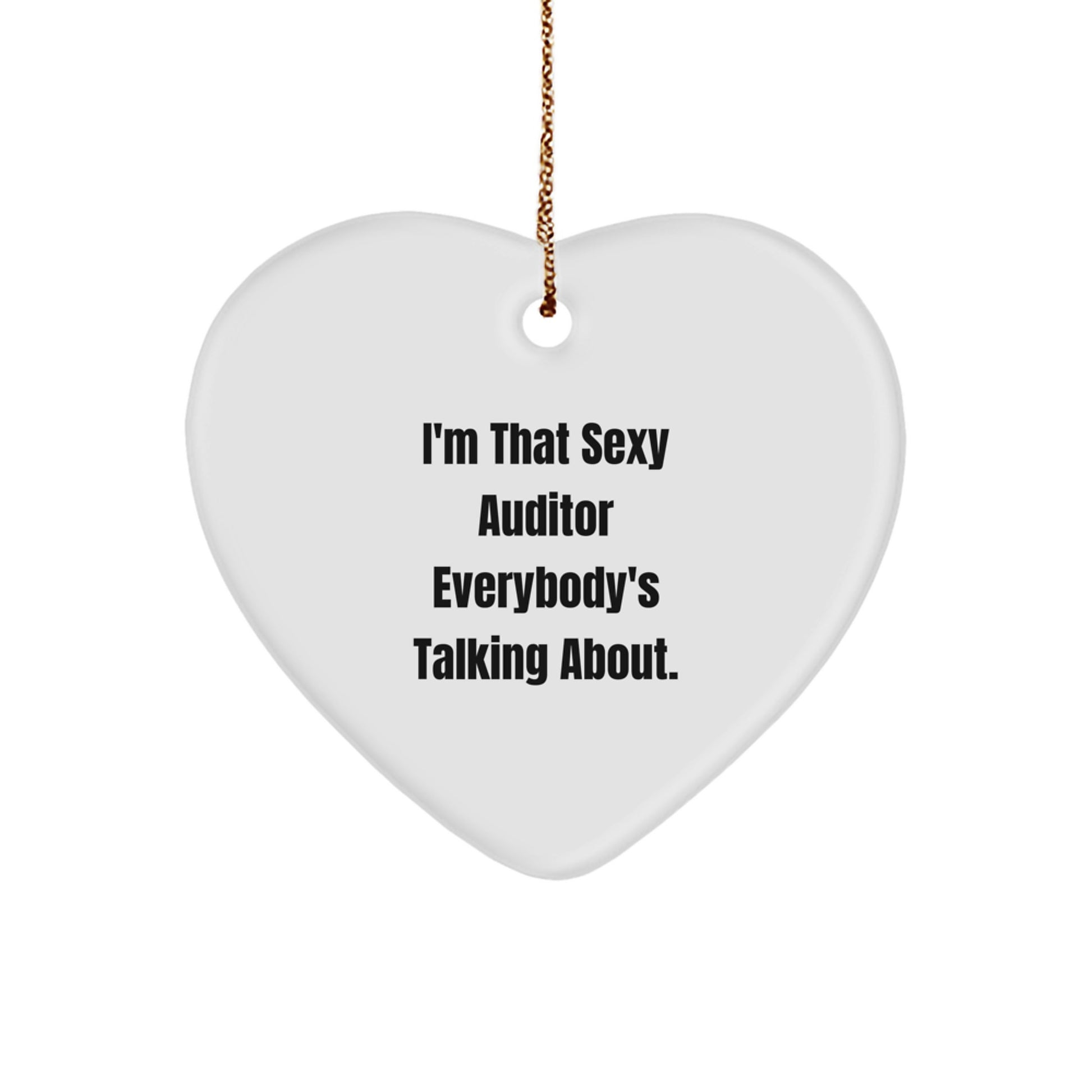 Funny Auditor Gifts, I'm That 'Sexy' Auditor Everybody's Talking About, Christmas Unique Gifts from Friends to Coworkers - Image 1