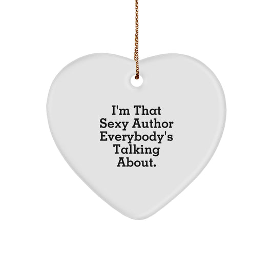 Funny Author Gifts from Men to Women, Sexy Author Heart Ornament Christmas Unique Gifts, I'm That Sexy Author Everybody's Talking About. - Image 1