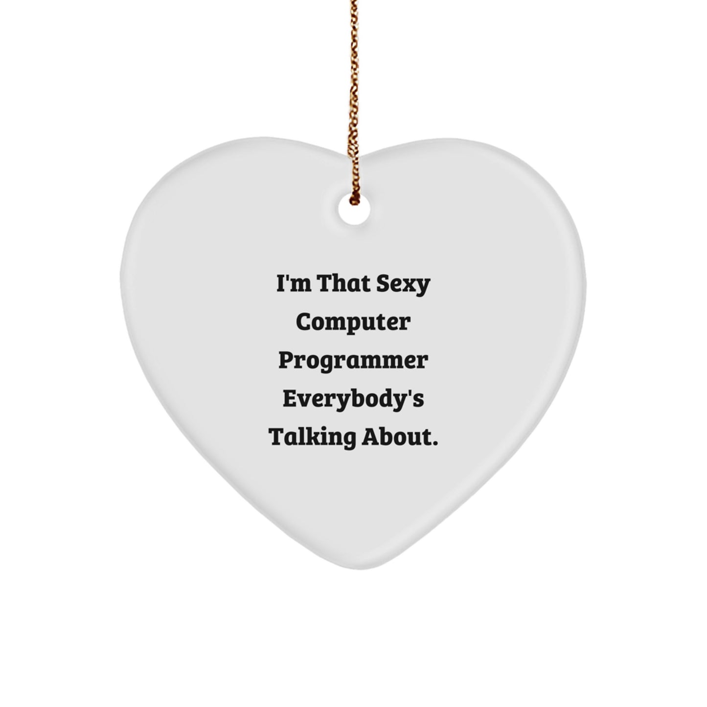 Funny Computer Programmer Heart Ornament Gifts from Coworkers, Perfect for Coding Buddies and Computer Geek Friends, I'm That Sexy Computer Programmer Everybody's Talking About Christmas Unique Gifts - Image 1
