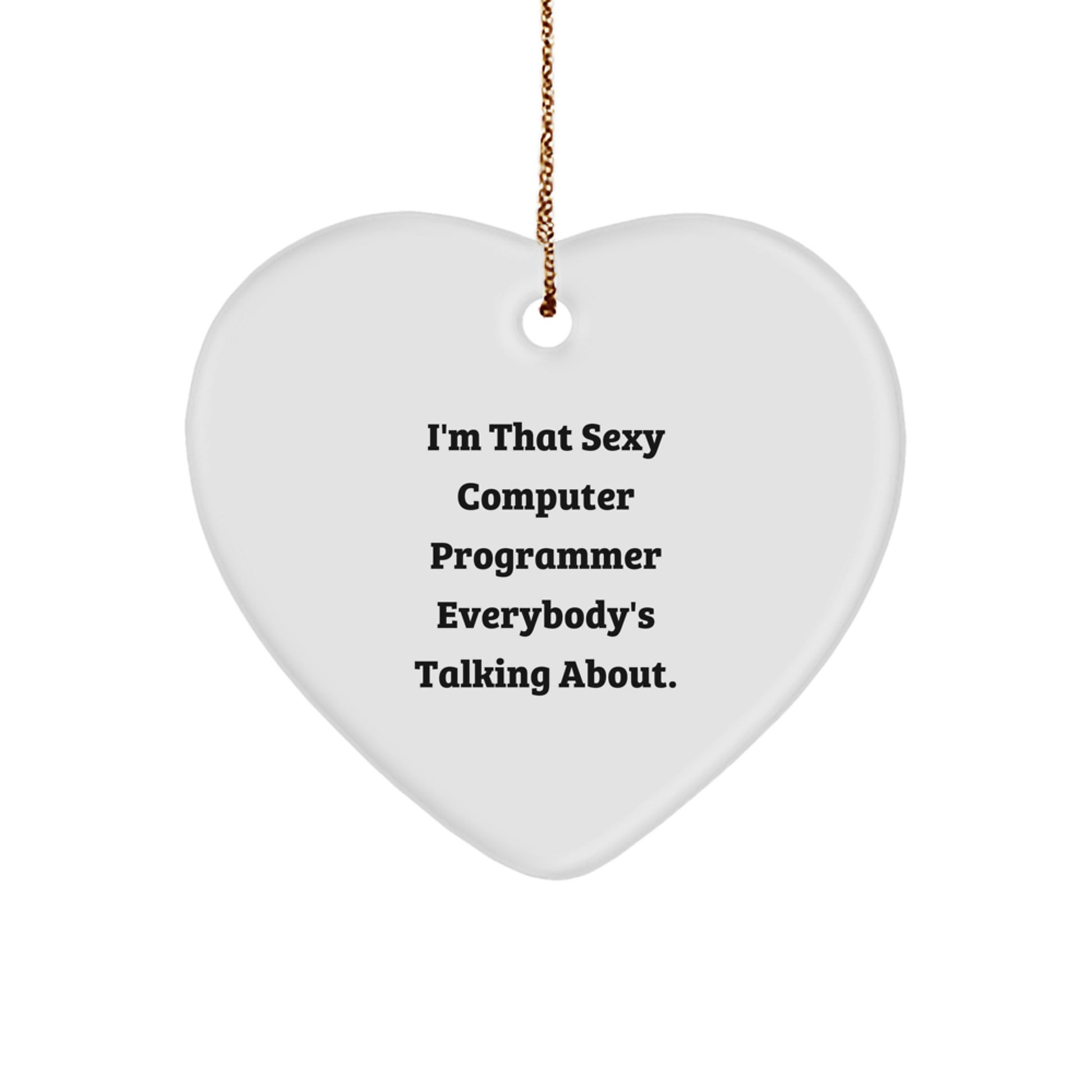 Funny Computer Programmer Heart Ornament Gifts from Coworkers, Perfect for Coding Buddies and Computer Geek Friends, I'm That Sexy Computer Programmer Everybody's Talking About Christmas Unique Gifts - Image 1