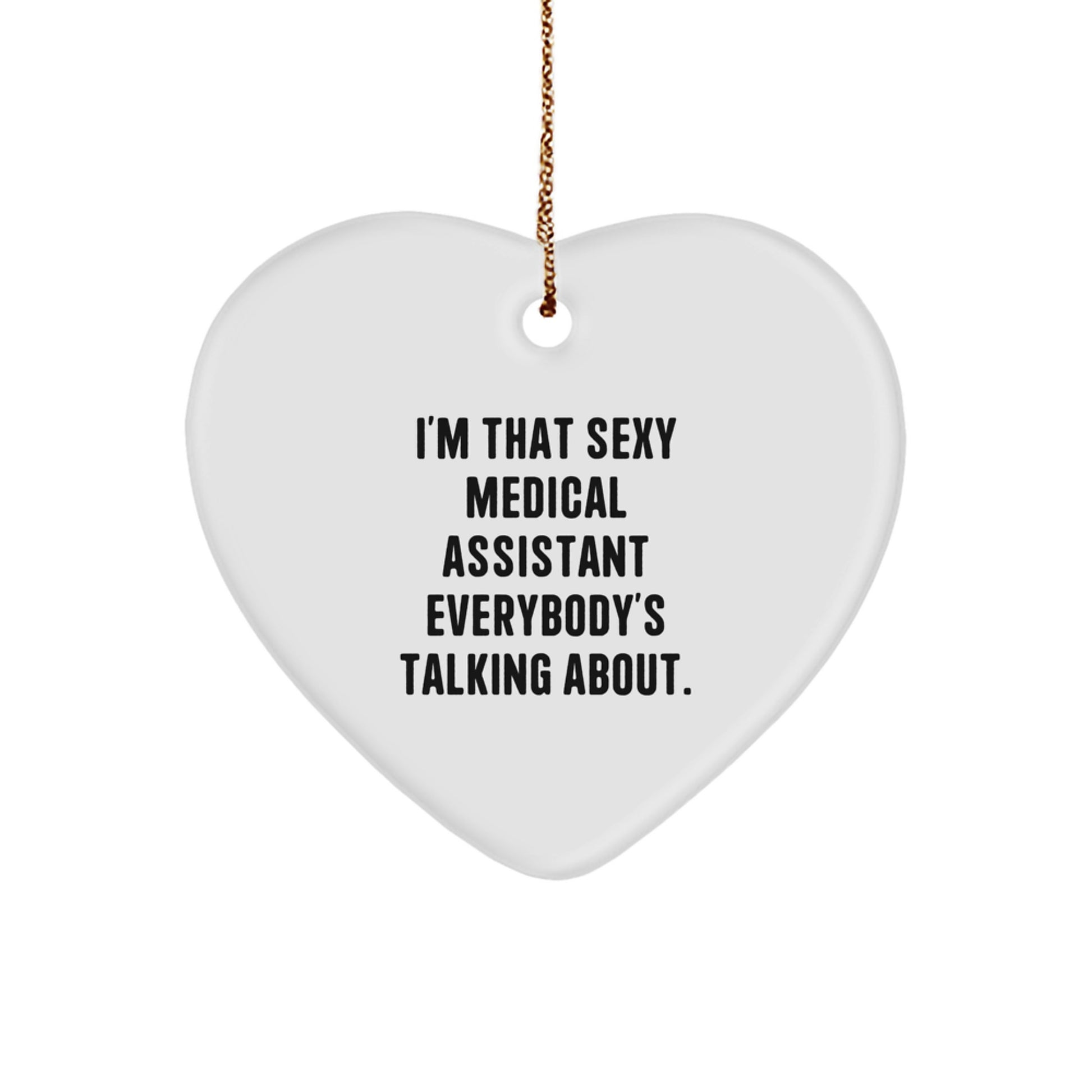 Sexy Medical Assistant Heart Ornament Funny Gifts from Friends to Family Medical Assistants - Image 1