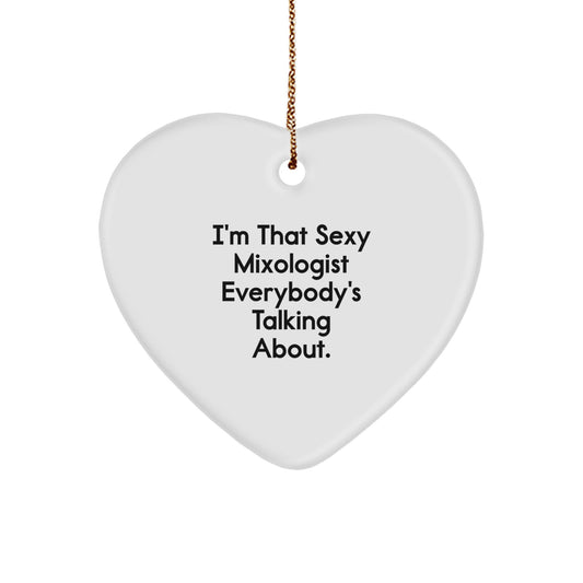 Funny Mixologist Gifts from Men to Friends - Heart Ornament for Christmas Unique Presents, 'I'm That Sexy Mixologist Everybody's Talking About.' - Image 1