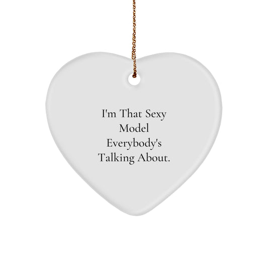 Funny Model Heart Ornament Gifts from Friends to Model Enthusiasts, 'I'm That Sexy Model Everybody's Talking About', Christmas Unique Model Gifts - Image 1